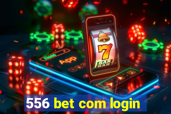 556 bet com login